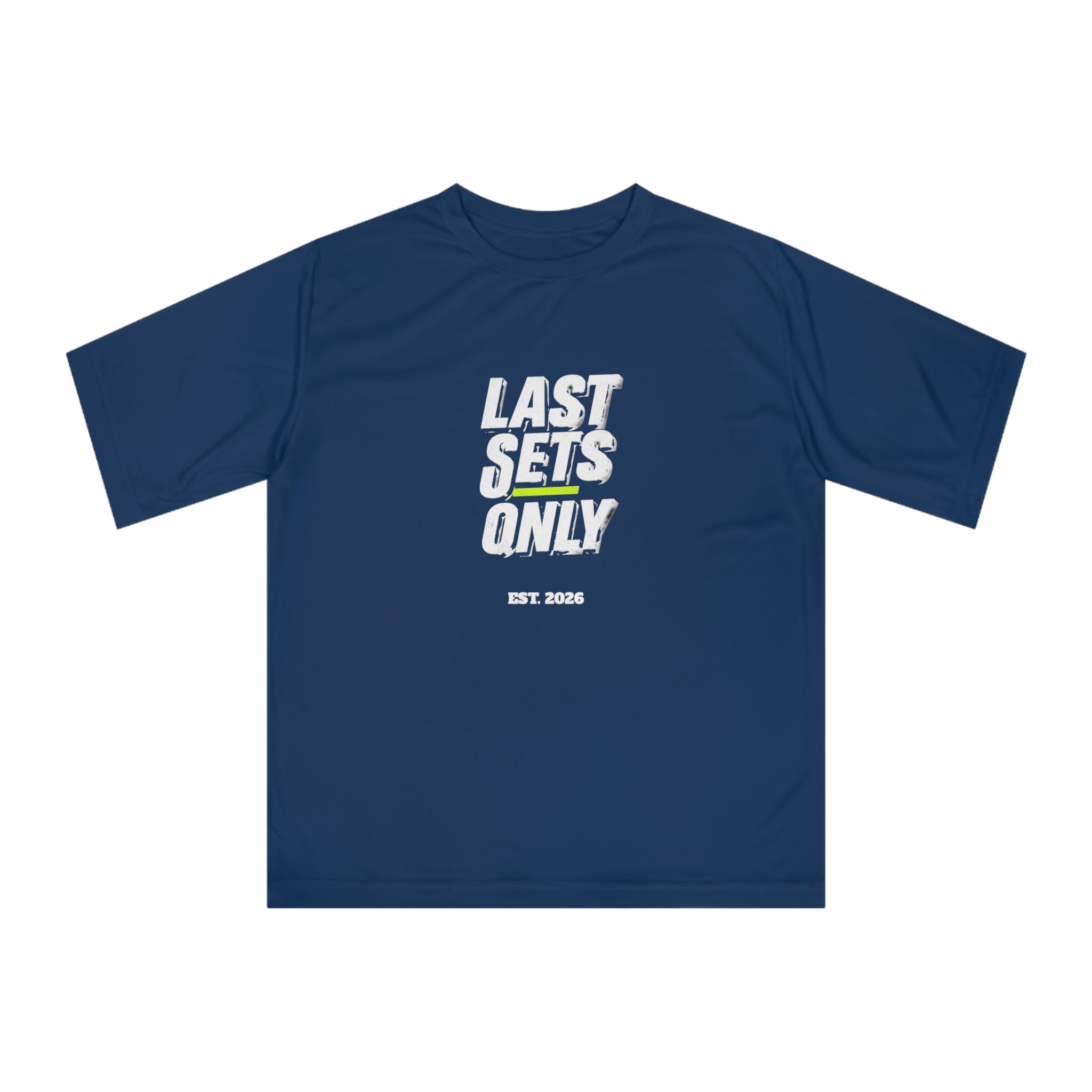 “Last Sets Only” Unisex Performance T-shirt