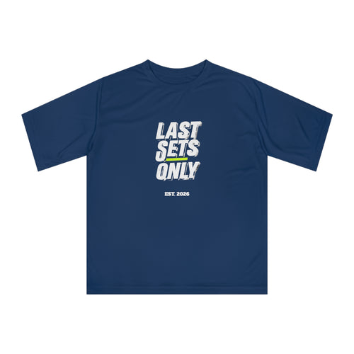 “Last Sets Only” Unisex Performance T-shirt