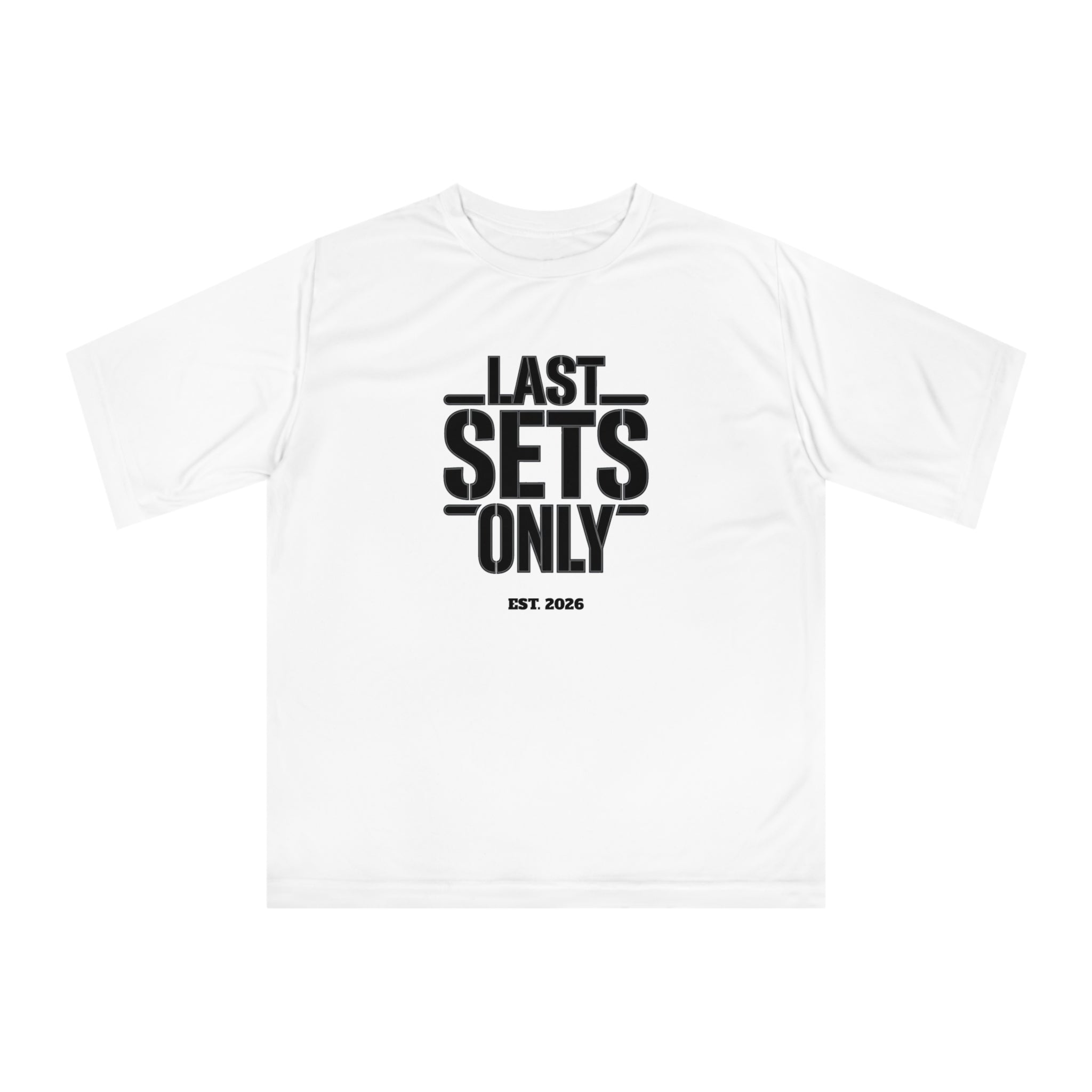 “Last Sets Only” Unisex Performance T-shirt