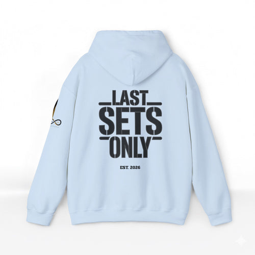 “Last Sets Only” Unisex Hooded Sweatshirt