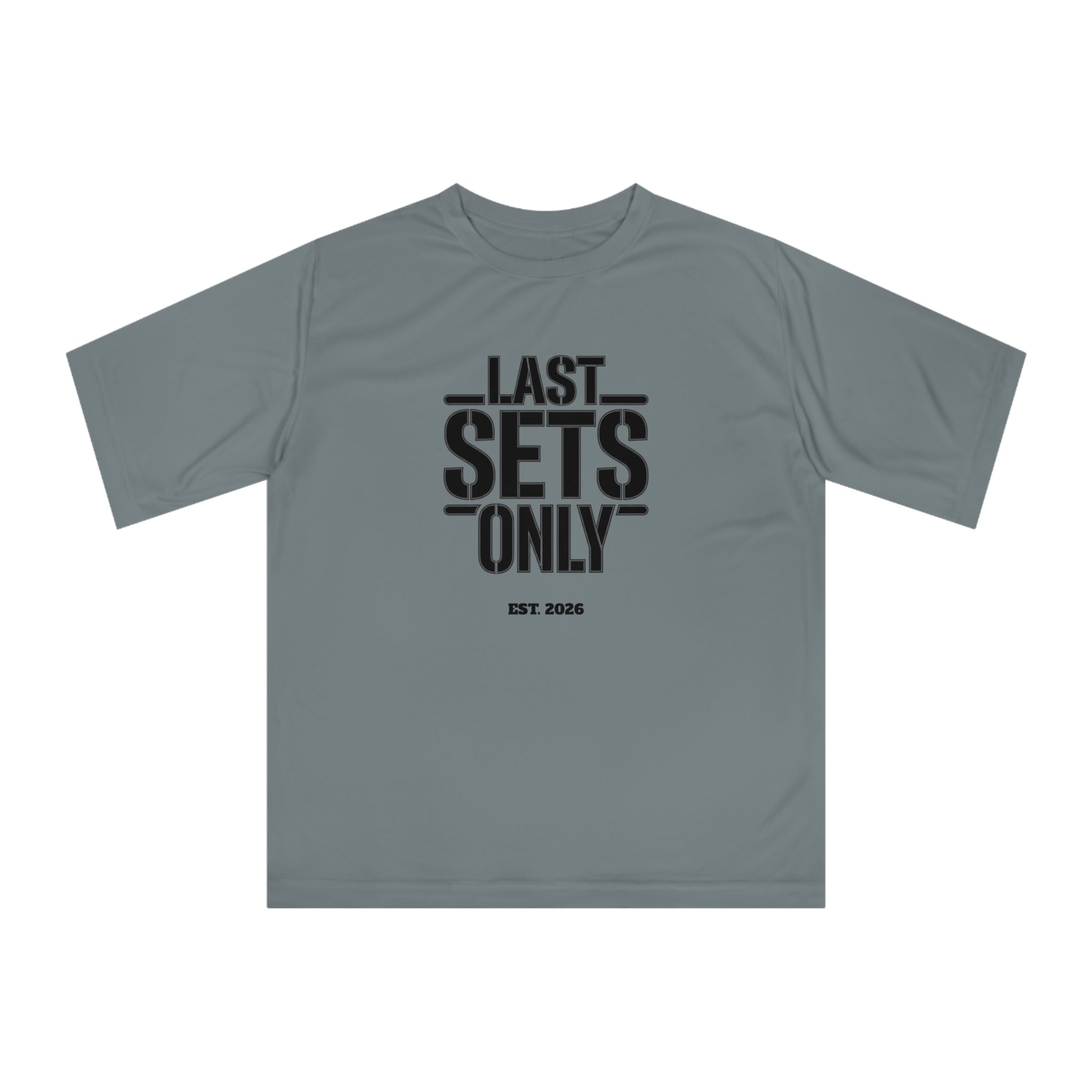 “Last Sets Only” Unisex Performance T-shirt